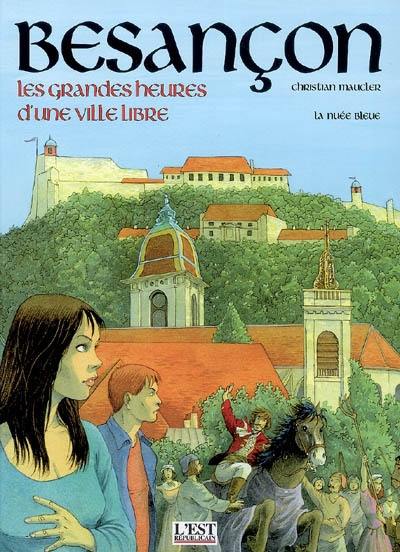 Besançon : les grandes heures d'une ville libre