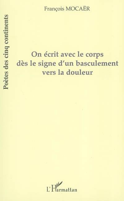 On écrit avec le corps dès le signe d'un basculement vers la douleur