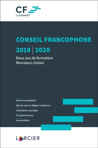 Conseil francophone 2018-2020 : deux ans de formation, morceaux choisis : vente immobilière, décret sols en Région wallonne, liquidation-partage, fiscalité directe, insolvabilité