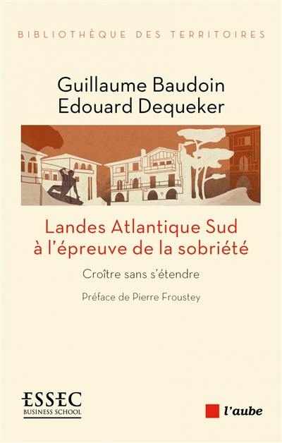 Landes Atlantique Sud à l'épreuve de la sobriété : croître sans s'étendre