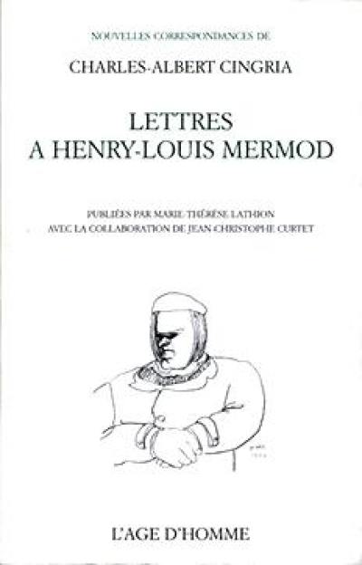 Lettres de Charles-Albert Cingria à Henry-Louis Mermod