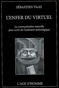 L'enfer du virtuel : la communication naturelle pour sortir de l'isolement technologique