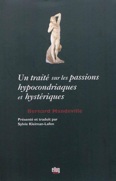 Un traité sur les passions hypocondriaques et hystériques