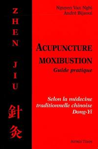 Les bases fondamentales de l'acupuncture, moxibustion, zhen Jiu : médecine traditionnelle chinoise