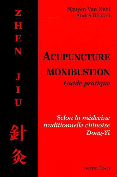 Les bases fondamentales de l'acupuncture, moxibustion, zhen Jiu : médecine traditionnelle chinoise