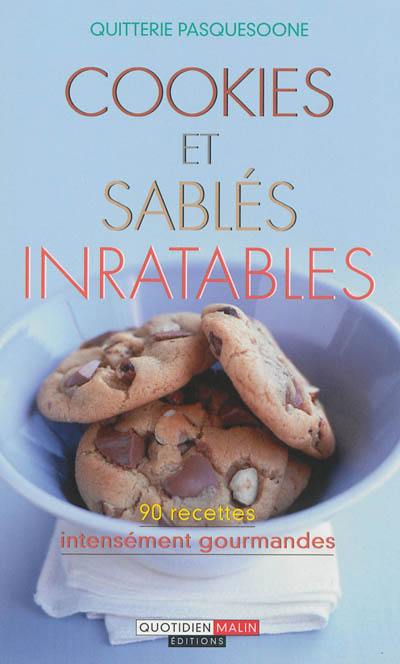 Cookies et sablés inratables : 90 recettes intensément gourmandes