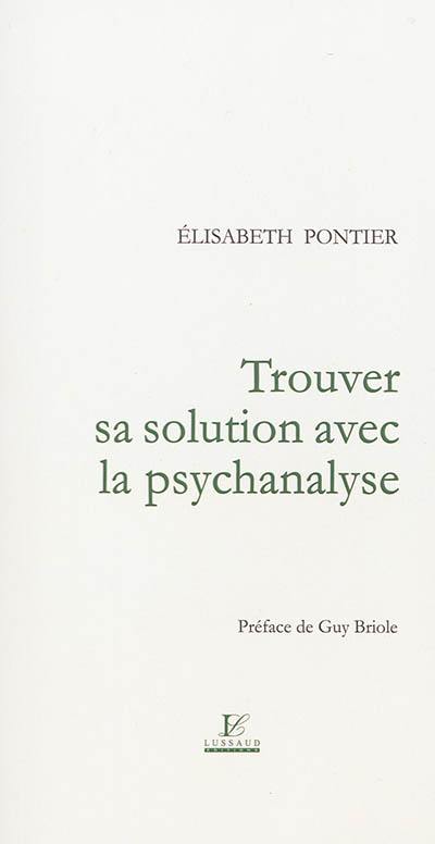 Trouver sa solution avec la psychanalyse