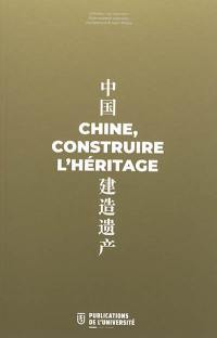 Chine, construire l'héritage