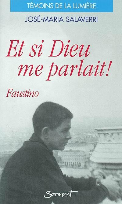 Et si Dieu me parlait ! : Faustino Pérez-Manglano