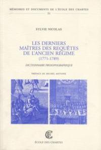 Les derniers maîtres des requêtes de l'Ancien Régime, 1771-1789 : dictionnaire prosopographique