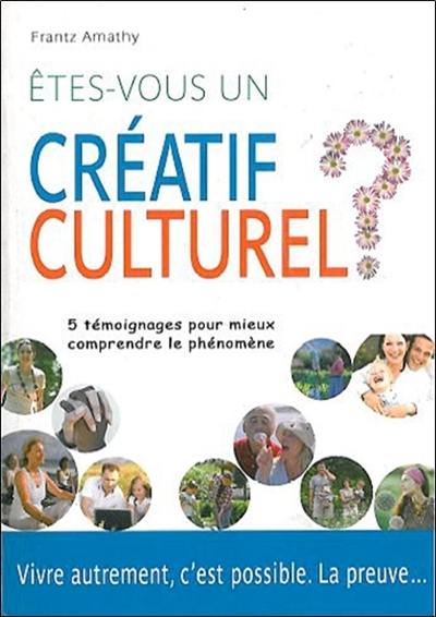 Etes-vous un créatif culturel ? : 5 témoignages pour mieux comprendre le phénomène