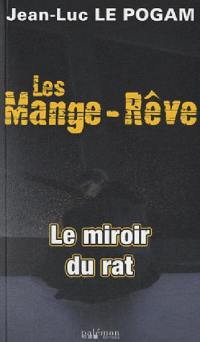 Les Mange-rêve. Vol. 5. Le miroir du rat