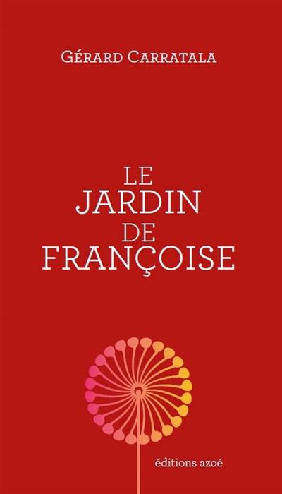 Le jardin de Françoise