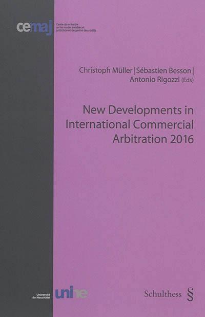 New developments in international commercial arbitration 2016