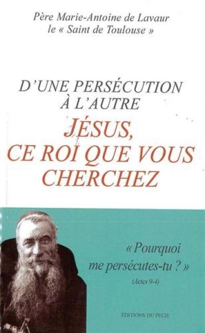 D'une persécution à l'autre : Jésus, ce roi que vous cherchez