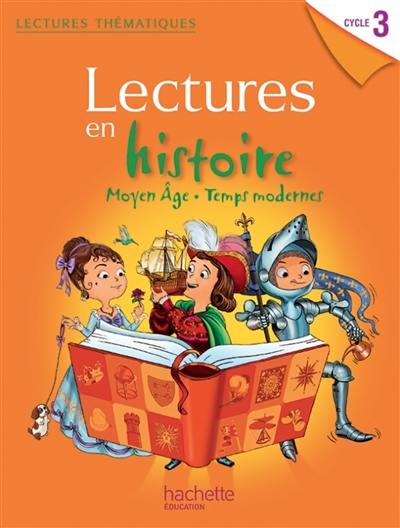 Lectures en histoire cycle 3 : Moyen Age, temps modernes