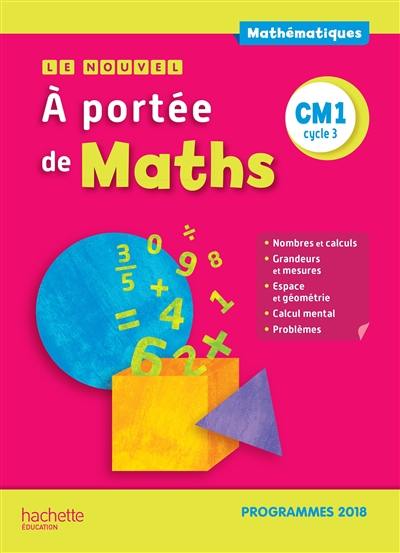 Le nouvel A portée de maths CM1, cycle 3 : programmes 2018