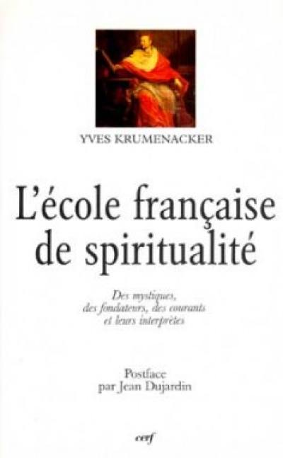 L'école française de spiritualité : des mystiques, des fondateurs, des courants et leurs interprètes