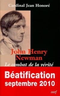 John Henry Newman : le combat de la vérité