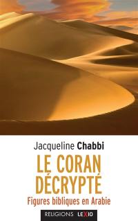 Le Coran décrypté : figures bibliques en Arabie