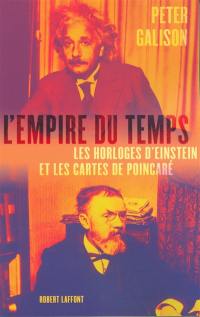 L'empire du temps : les horloges d'Einstein et les cartes de Poincaré