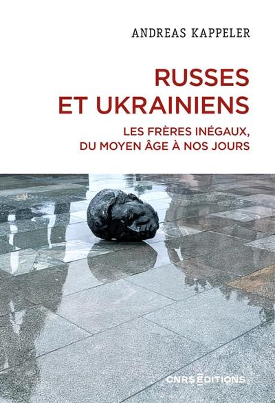 Russes et Ukrainiens : les frères inégaux, du Moyen Age à nos jours