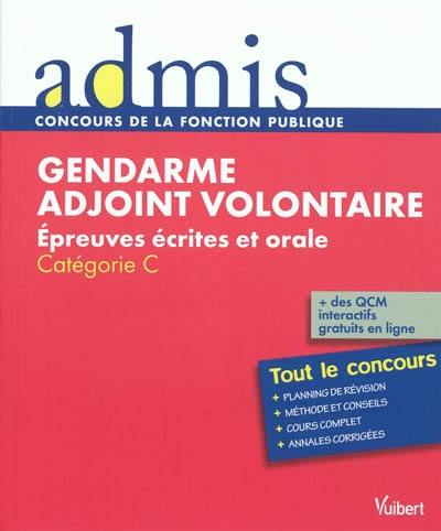 Gendarme adjoint volontaire : épreuves écrites et orale : catégorie C, tout le concours