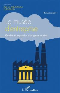 Le musée d'entreprise : genèse et expansion d'un genre muséal