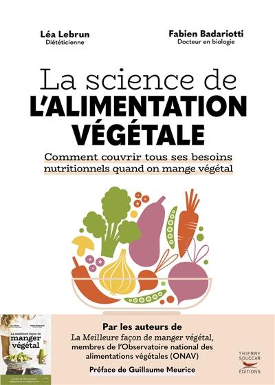 La science de l'alimentation végétale : comment couvrir tous ses besoins nutritionnels quand on mange végétal