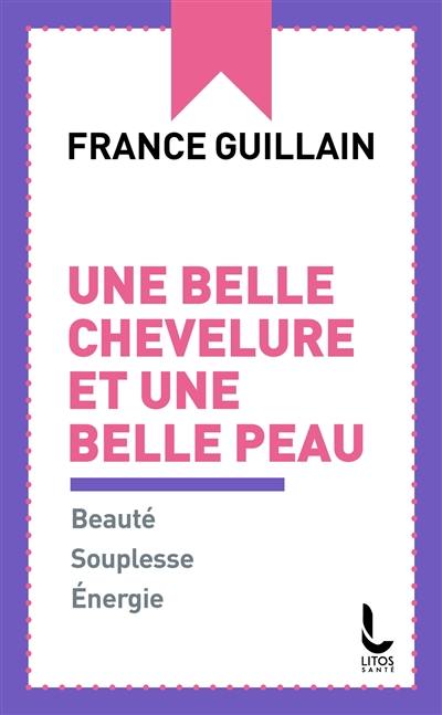 Une belle chevelure et une belle peau : beauté, souplesse, énergie