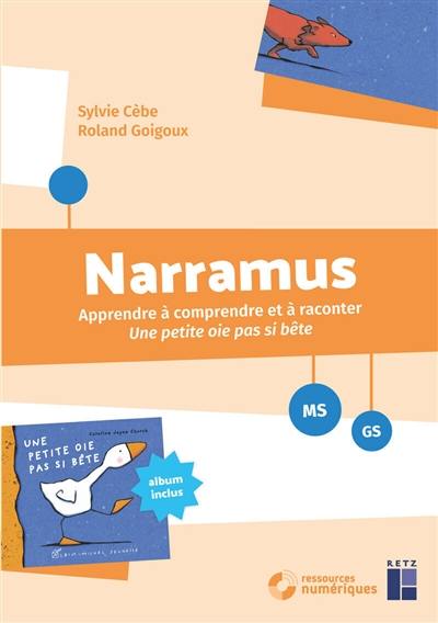 Narramus, MS-GS : apprendre à comprendre et à raconter Une petite oie pas si bête