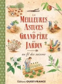 Les meilleures astuces de grand-père au jardin : au fil des saisons