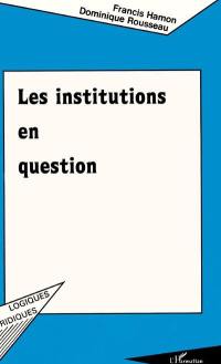 Les Institutions en question