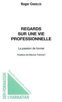 Regards sur une vie professionnelle : la passion de former