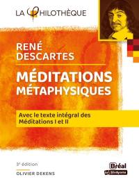 Méditations métaphysiques, René Descartes : avec le texte intégral des Méditations I et II