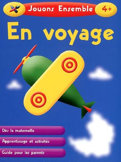 En voyage : dès la maternelle, apprentissage et activités, guide pour les parents