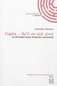 Ingeta, qu'il en soit ainsi ou Chronique d'une révolution commencée