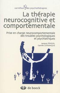 La thérapie neurocognitive et comportementale : prise en charge neurocomportementale des troubles psychologiques et psychiatriques