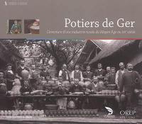 Potiers de Ger : l'aventure d'une industrie rurale du Moyen Age au XXe siècle