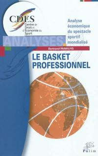 Le basket professionnel : analyse économique du spectacle sportif mondialisé