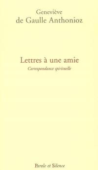 Lettres à une amie : correspondance spirituelle