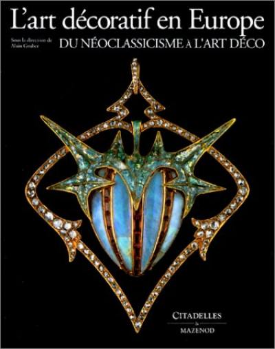 L'Art décoratif en Europe. Vol. 3. Du néoclassicisme à l'Art Déco : 1760-1930