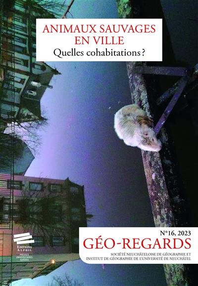 Géo-regards, n° 16. Animaux sauvages en ville : quelles cohabitations ?