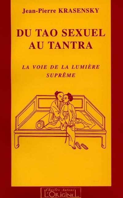 Du tao sexuel au tantra : la voie de la suprême lumière