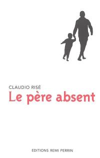 Le père absent : enquête sur la place du père dans les familles occidentales