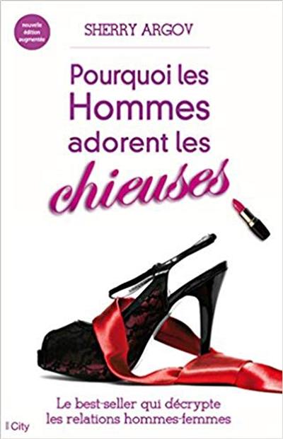 Pourquoi les hommes adorent les chieuses : petit guide à l'usage des femmes qui veulent séduire en se faisant respecter