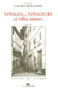 Voyages... voyageurs et villes aimées