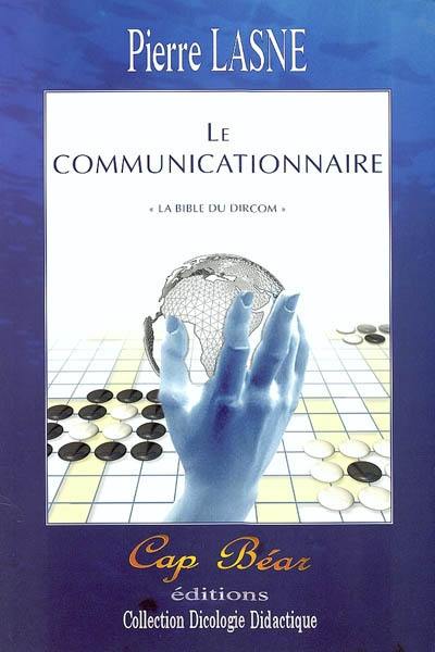 Le communicationnaire : la bible du dircom