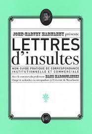 Lettres d'insultes : mon guide pratique de correspondance institutionnelle et commerciale