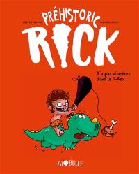 Préhistoric Rick. Vol. 1. Y'a pas d'arêtes dans le T.rex